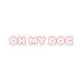 Oh My Dog Sticker
